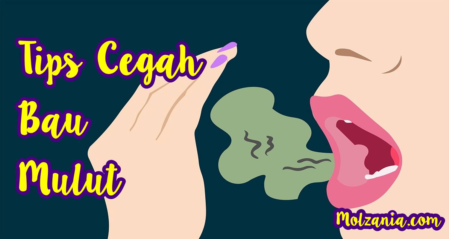 Penyebab Bau Mulut dan Tips Menghilangkannya