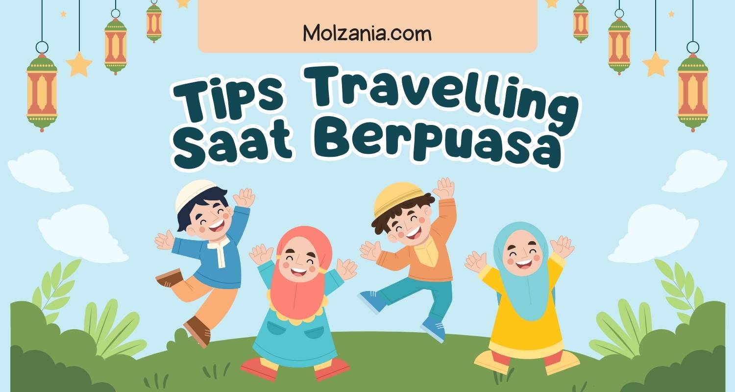 Tips Travelling Saat Puasa Ramadan